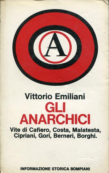 Gli anarchici : vite di Cafiero, Costa, Malatesta, Cipriani, Gori, Berneri, Borghi - Vittorio Emiliani - copertina