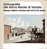 Iconografia del Sacro Monte di Varallo. Disegni, dipinti e incisioni dal XVI al XX secolo