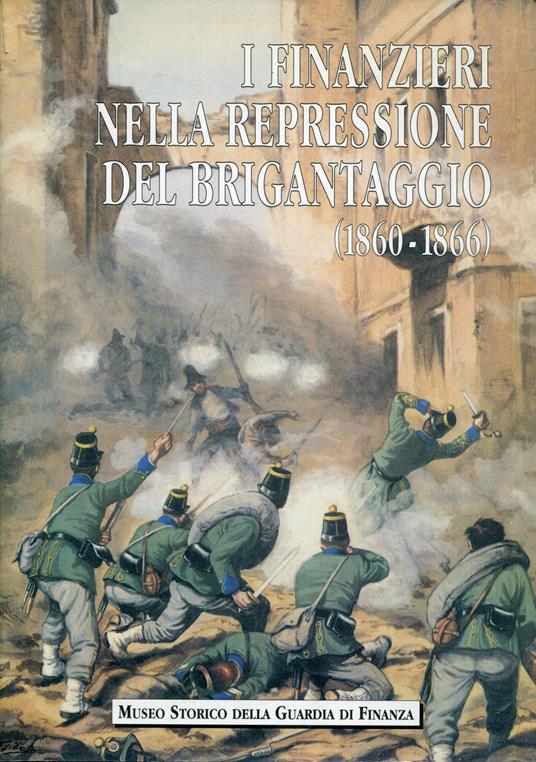 I finanzieri nella repressione del brigantaggio, 1860-1866 - copertina