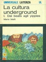 La cultura underground. I. Dai beats agli yippies