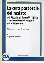 La cura pastorale del malato nel rituale di Paolo V (1614) e in alcuni ordini religiosi del XVII secolo. Studio storico-liturgico