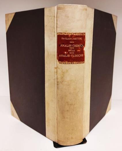 Guida pratica all'analisi chimica applicata alla fisiologia normale e patologica. Legata insiema a: Belli, Carlo Maurizio, Guida alle analisi cliniche di chimica, microscopia, batteriologia e sierologia, Milano : Soc. An. Istituto editoriale scientif - copertina