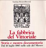 La fabbrica del Vittoriale : storia e mostra documentaria : dal 18 luglio 1980 nelle sale del Museo