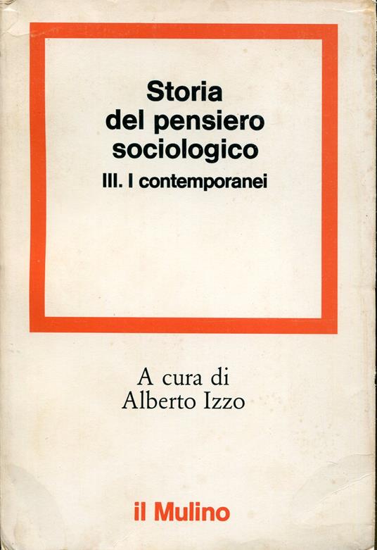 Storia del pensiero sociologico, 3: I contemporanei - Alberto Izzo - copertina