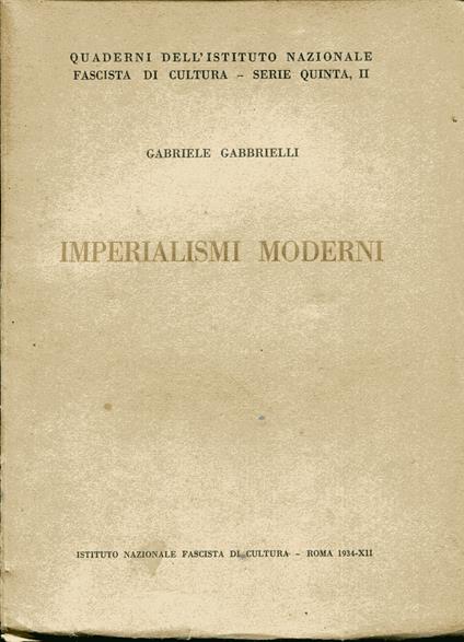 Quaderni dell'Istituto Nazionale Fascista di Cultura, serie V, 2. Imperialismi moderni - Gabriele Gabbrielli - copertina