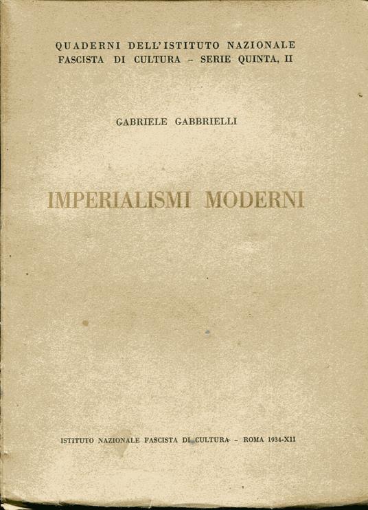 Quaderni dell'Istituto Nazionale Fascista di Cultura, serie V, 2. Imperialismi moderni - Gabriele Gabbrielli - copertina