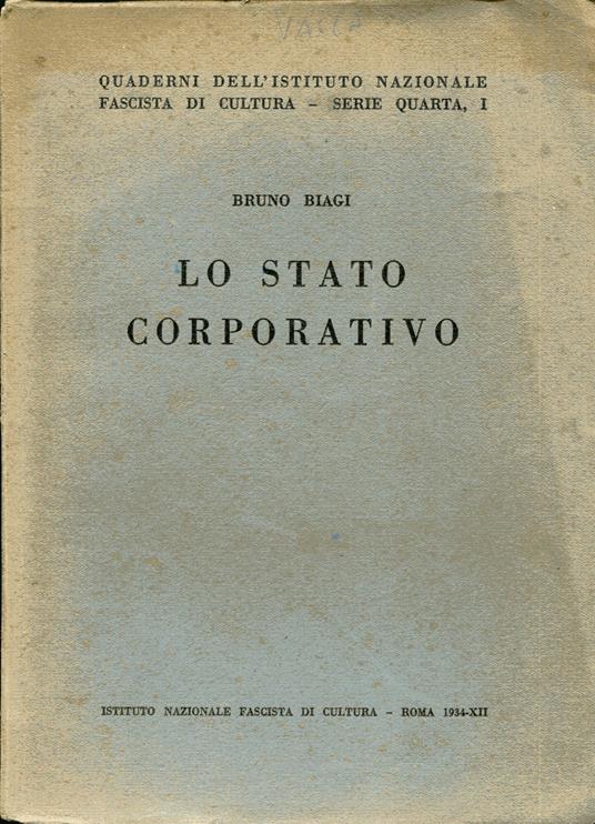 Quaderni dell'Istituto Nazionale Fascista di Cultura, serie IV, 1. Lo Stato corporativo. I, Il sindacato. II, La corporazione - Bruno Biagi - copertina