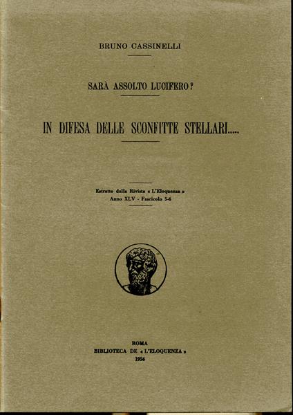 Sarà assoluto Lucifero? In difesa delle sconfitte stellari .... Estratto dalla Rivista L'Eloquenza Anno XLV - Fascicolo 5-6 - Bruno Cassinelli - copertina