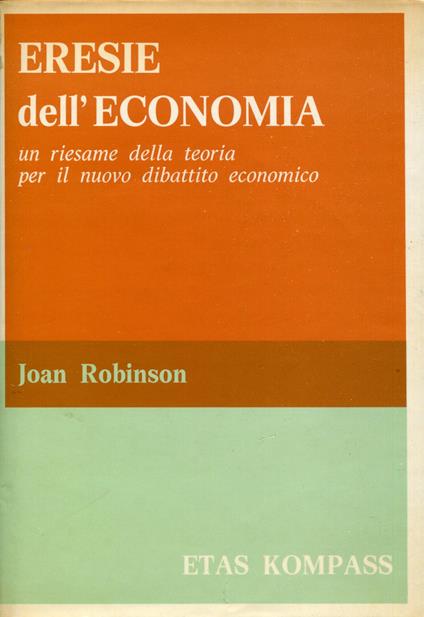 Eresie dell'economia : un riesame della teoria per il nuovo dibattito economico - Joan Robinson - copertina