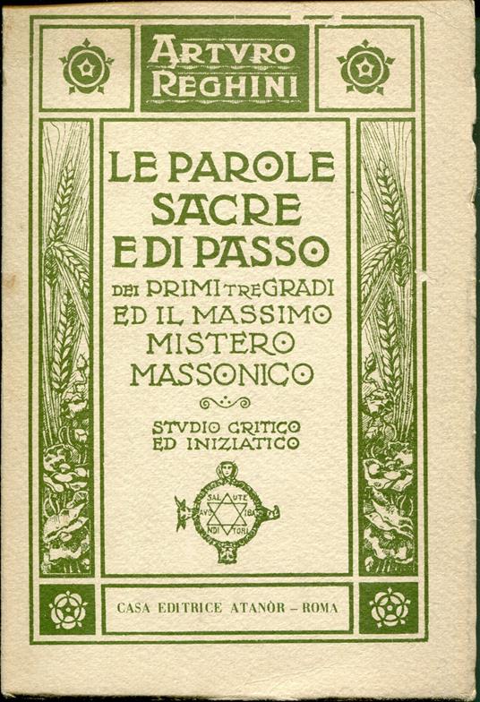 Le parole sacre e di passo dei primi tre gradi e il massimo mistero massonico : studio critico ed iniziatico - Arturo Reghini - copertina