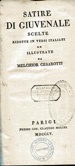 Satire di Giuvenale scelte ridotte in versi italiani ed illustrate da Melchior Cesarotti