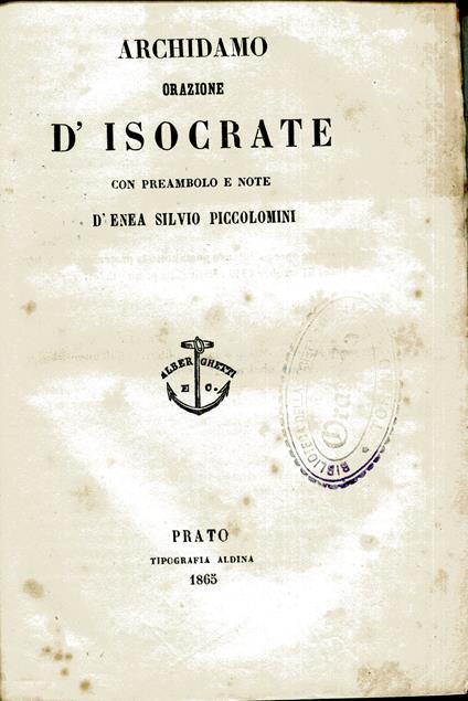 L' areopagitico con commento di Ignazio Bassi. Unito a: Idem, Gli avvertimenti a Demonico con commento di Ignazio Bassi, Milano, Albrighi, 1899 (due copie) Idem, Archidamo con preambolo e note d'Enea Silvio Piccolomini, Prato, Aldina, 1865 Idem, Ar - Isocrate - copertina