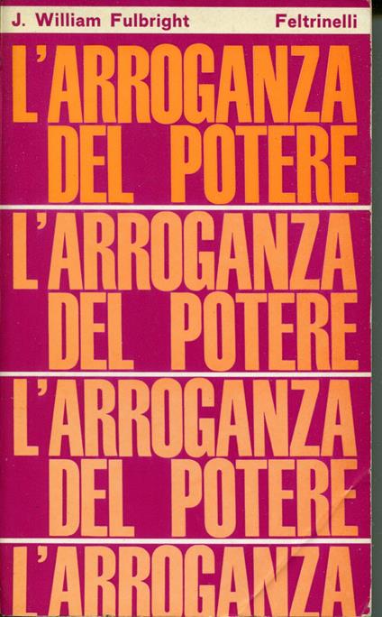 L' arroganza del potere - J. William Fulbright - copertina