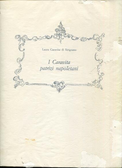 I Caravita patrizi napoletani : memorie storiche genealogiche biografiche - copertina