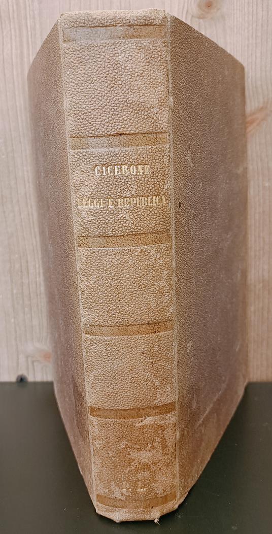 I libri delle leggi di Cicerone volgarizzati dal B. Winspear. Unito insieme a: Marchesi Raffaello, Studi sopra i libri della Repubblica di M. Tullio Cicerone, Prato, Aldina, 1835 - M. Tullio Cicerone - copertina