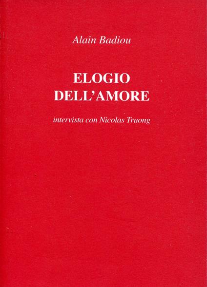 Elogio dell'amore : intervista con Nicolas Truong, traduzione dal francese di Sara Puggioni - Alain Badiou - copertina