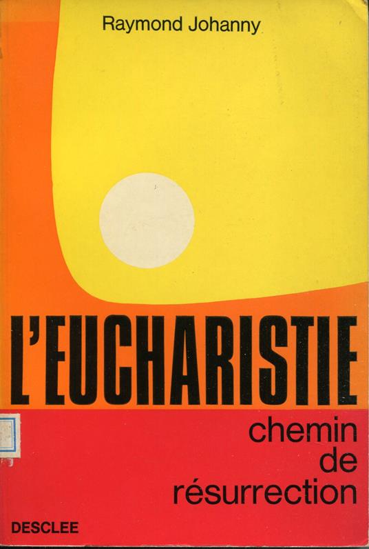 L' Eucharistie Chemin De Resurrection - Raymond Johanny - copertina