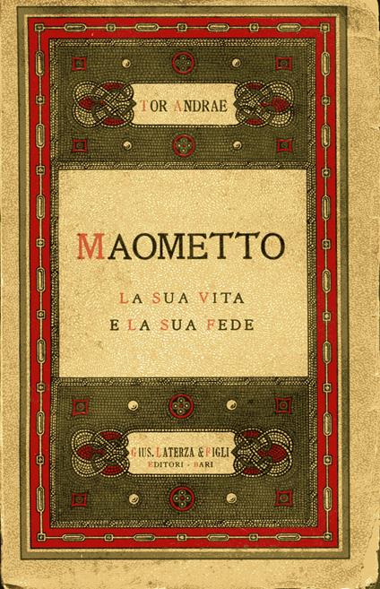 Maometto la sua vita e la sua fede. Traduzione italiana di Francesco Gabrieli. Studi religiosi ed esoterici - Tor Andrae - copertina