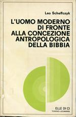 L' uomo moderno di fronte alla concezione antropologica della Bibbia