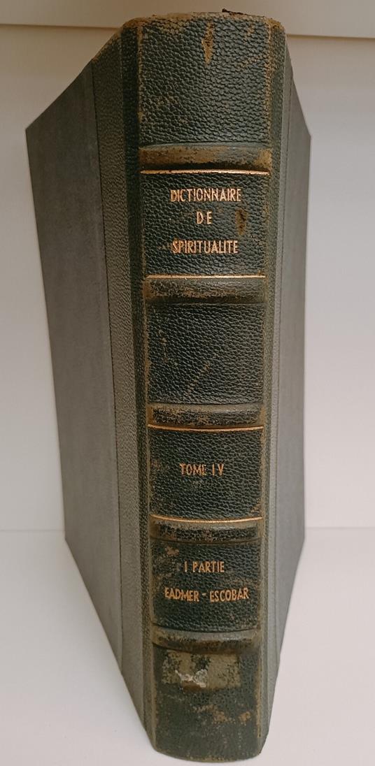 Dictionnaire de spiritualité. Ascetique et mystique, doctrine et histoire avec le concours d'un grand nombre de collaborateurs. Tome IV, Première Partie. Eadamer - Escobar - copertina