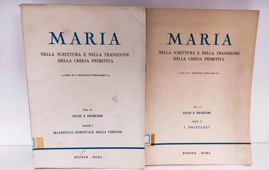 Maria nella Scrittura e nella tradizione della Chiesa primitiva 2.1: Studi e problemi: maternità spirituale della Vergine 2.2: Studi e problemi: i privilegi della Madre di Dio redentore - copertina