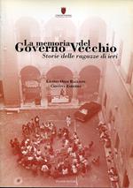 La memoria del Governo Vecchio : storie delle ragazze di ieri