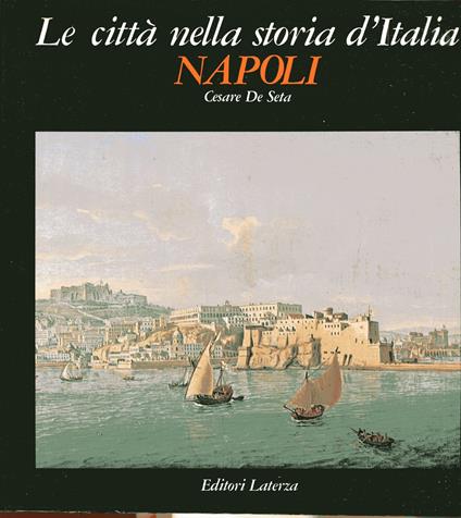 Le città nella storia d'Italia. Napoli - Cesare De Seta - copertina