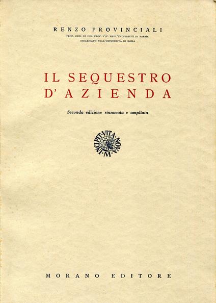 Il sequestro d'azienda. Seconda edizione rinnovata ed ampliata - Renzo Provinciali - copertina