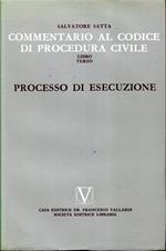 Commentario al Codice di Procedura Civile. Libro terzo. Processo di esecuzione. Ristampa riveduta e corretta