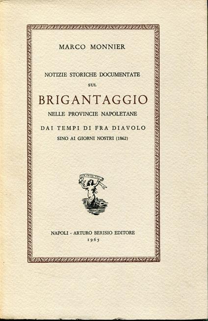 Notizie storiche documentate sul Brigantaggio nelle provincie napoletane dai tempi di fra diavolo sino ai giorni nostri (1862) - Marco Monnier - copertina