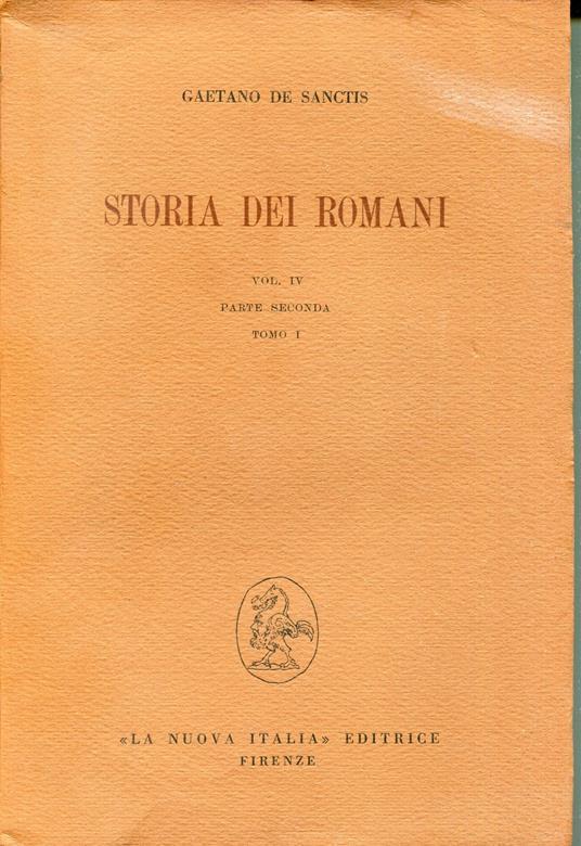 Storia dei Romani Vol. 4: La fondazione dell'impero Parte 2: Vita e pensiero nell'età delle grandi conquiste, tomo 1 - Gaetano De Sanctis - copertina