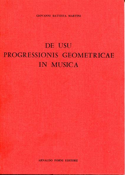 De usu progressionis geometricae in musica, Ristampa facs. dell'edizione Bologna 1767 - Giovanni Battista Martini - copertina