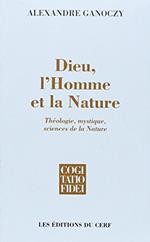 Dieu, l'Homme et la Nature: Théologie, mystique, sciences de la Nature