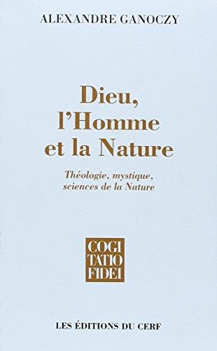 Dieu, l'Homme et la Nature: Théologie, mystique, sciences de la Nature - copertina