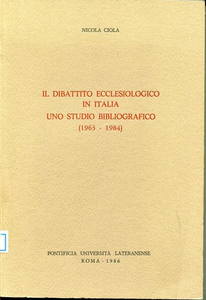 Il dibattito ecclesiologico in Italia : uno studio bibliografico (1963-1984) - copertina