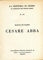 La centuria di ferro. La pattuglia dei grandi spiriti n. 39, Cesare Abba