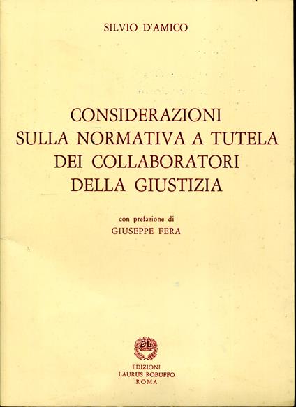 Considerazioni sulla normativa a tutela dei collaboratori della giustizia. Con prefazione di Giuseppe Fera - Silvio D'Amico - copertina