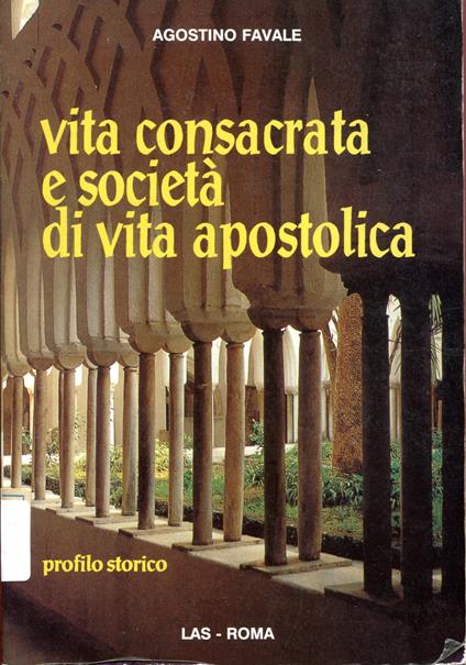 Vita consacrata e società di vita apostolica. Profilo storico - Agostino Favale - copertina