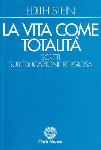 La vita come totalità . Scritti sull'educazione religiosa - copertina