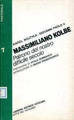 Massimiliano Kolbe patrono del nostro difficile secolo. Prefazione di Vitale M. Bommarco, introduzione di Biagio M. Kruszylowicz