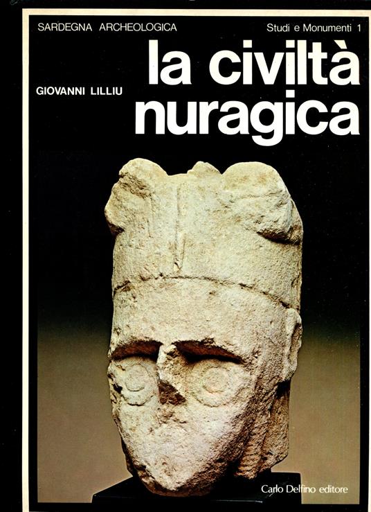 La Civiltà nuragica. Introduzione di Alberto Moravetti - Giovanni Lilliu - copertina