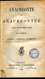 Anacreonte ed Anacreontee scelta ad uso delle scuole con commento di Carlo Oreste Zuretti. Unito a: Luciano, Scritti scelti, Torino, Loescher, 1884: Lisia, Orazioni contro Eratostene e contro Agorato, Torino, Loescher, 1887: Tibullo, Elegie scelte co