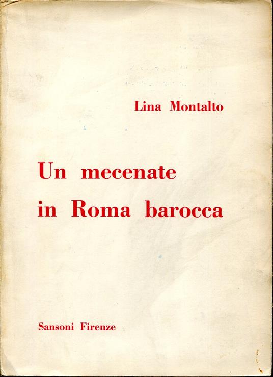 Un mecenate in Roma Barocca Il Cardinale Benedetto Pamphili 1653-1730 - Lina Montalto - copertina