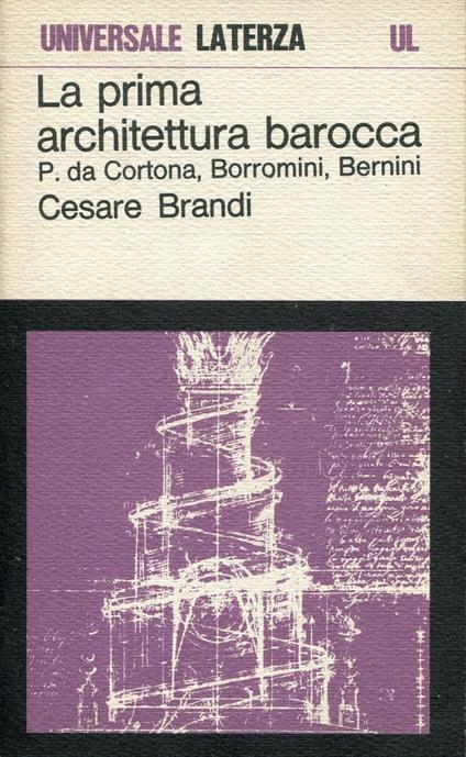 La prima architettura barocca : Pietro da Cortona, Borromini, Bernini - Cesare Brandi - copertina