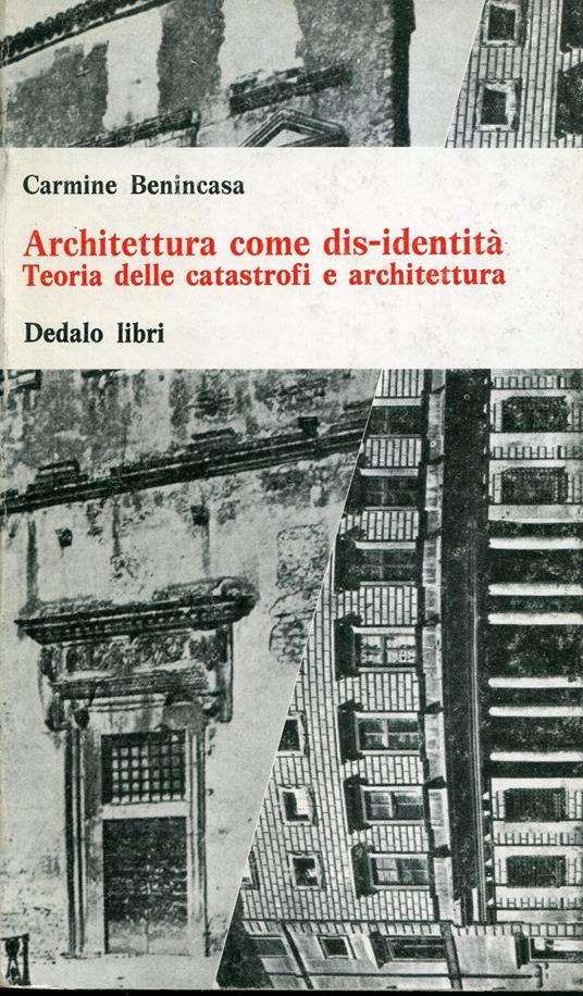 Architettura come dis-identità : teoria delle catastrofi e architettura - Carmine Benincasa - copertina