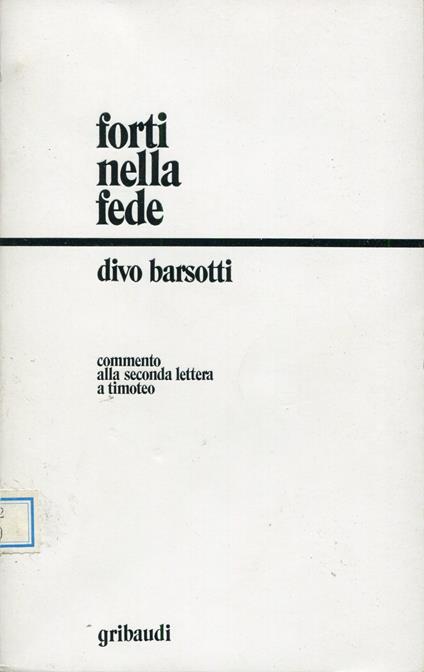 Forti nella fede : il testamento di Paolo nel commento alla seconda lettera a Timoteo - Divo Barsotti - copertina