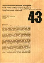 Fogli di informazione: documenti di collegamento e di verifica per l'elaborazione di prassi alternative nel campo istituzionale. Bollettino a cura di Agostino Pirella e Paolo Trancchina, nn. 35-45, 1977