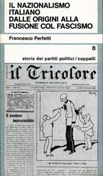 Il nazionalismo italiano dalle origini alla fusione col fascismo