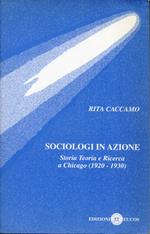 Sociologi in azione : storia, teoria e ricerca a Chicago (1920-30)