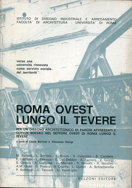 Roma Ovest lungo il Tevere : per un disegno architettonico di parchi attrezzati e servizi sociali nel settore Ovest di Roma lungo il Tevere - copertina